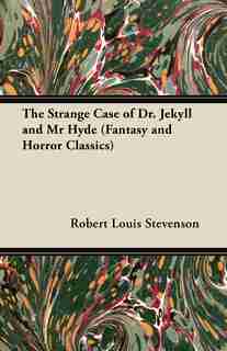 The Strange Case of Dr. Jekyll and MR Hyde (Fantasy and Horror Classics) by Robert Louis Stevenson
