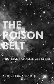 The Poison Belt (Professor Challenger Series) by Arthur Conan Doyle