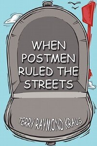 When Postmen Ruled the Streets de Terry Raymond Kraus