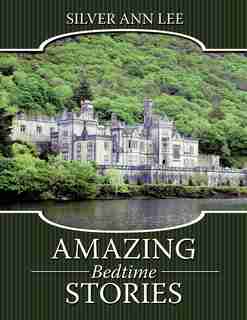 Amazing Bedtime Stories by Silver Ann Lee