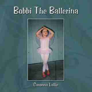 Bobbi The Ballerina by Casonna Lallie