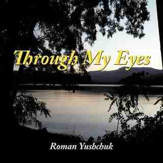 Through My Eyes by Roman Yushchuk