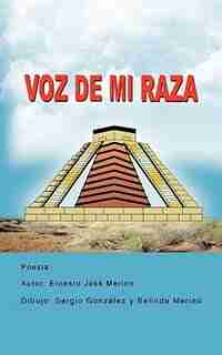 Voz De Mi Raza by Ernesto José Merino