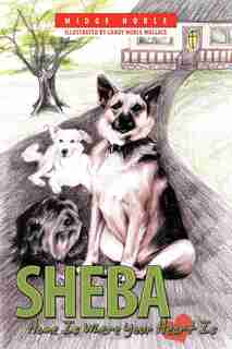 Sheba: Home Is Where Your Heart Is by Midge Noble