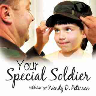 Your Special Soldier by Wendy D. Peterson