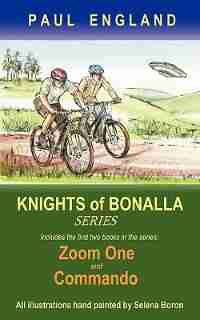 Knights of Bonalla: Includes the first two books in the series: Zoom One and Commando by Paul England
