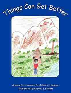 Things Can Get Better by Dr. Jeffrey L. Lennon