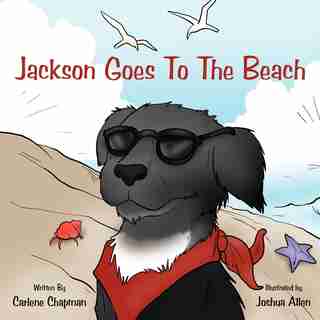 Jackson Goes To The Beach by Carlene Chapman