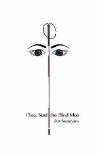I See, Said the Blind Man by Art Seamans