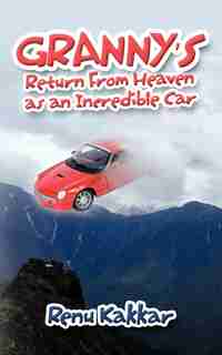 Granny's Return From Heaven As An Incredible Car by Renu Kakkar