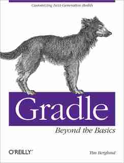 Gradle Beyond The Basics: Customizing Next-generation Builds by Tim Berglund