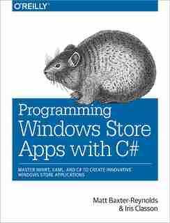 Programming Windows Store Apps With C#: Master Winrt, Xaml, And C# To Create Innovative Windows 8 Applications by Matthew Baxter-Reynolds