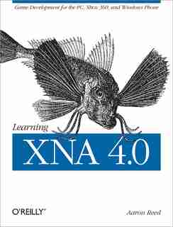 Learning Xna 4.0: Game Development For The Pc, Xbox 360, And Windows Phone 7 by Aaron Reed