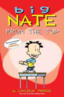 Big Nate: From the Top by Lincoln Peirce