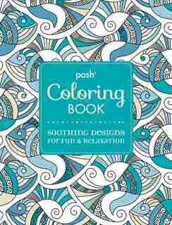 Posh Adult Coloring Book: Soothing Designs for Fun & Relaxation by Mcmeel Publi Andrews