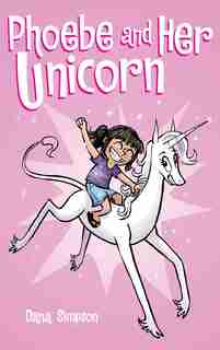 Phoebe and Her Unicorn by Dana Simpson