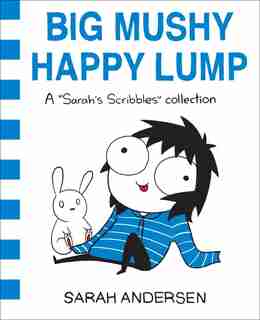 Big Mushy Happy Lump: A Sarah's Scribbles Collection by Sarah Andersen
