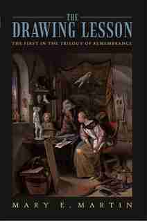 The Drawing Lesson: The First in the Trilogy of Remembrance by Mary E. Martin