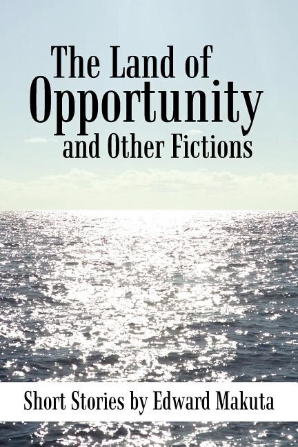 The Land of Opportunity and Other Fictions Paperback | Indigo Chapters