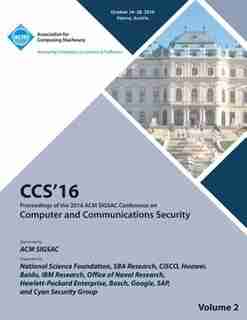 CCS 16 2016 ACM SIGSAC Conference on Computer and Communications Security Vol 2 by CCS 16 Conference Committee