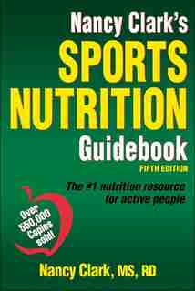 Nancy Clark's Sports Nutrition Guidebook by Nancy Clark