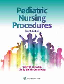 Pediatric Nursing Procedures by Vicky R. Bowden