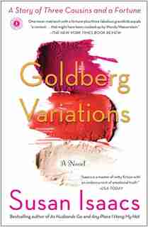 Goldberg Variations: A Story of Three Cousins and a Fortune by Susan Isaacs