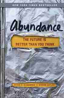 Abundance: The Future Is Better Than You Think by Peter H. Diamandis
