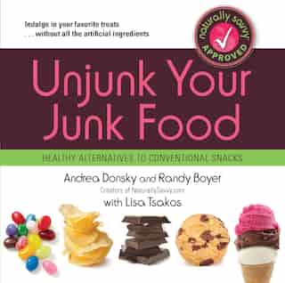Unjunk Your Junk Food: Healthy Alternatives to Conventional Snacks by Andrea Donsky