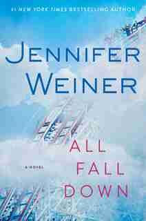 All Fall Down: A Novel by Jennifer Weiner