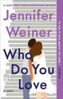Who Do You Love: A Novel by Jennifer Weiner