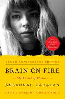 Brain on Fire: My Month of Madness by Susannah Cahalan