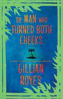 The Man Who Turned Both Cheeks: A Novel by Gillian Royes