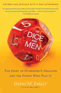 Of Dice and Men: The Story of Dungeons & Dragons and The People Who Play It by David M. Ewalt