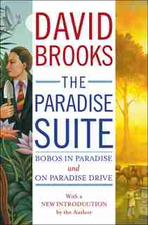 The Paradise Suite: Bobos in Paradise and On Paradise Drive by David Brooks