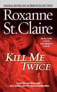 Kill Me Twice by Roxanne St. Claire