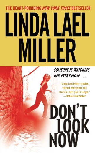 Don't Look Now: A Novel by Linda Lael Miller