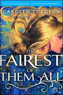 The Fairest of Them All: A Novel by Carolyn Turgeon