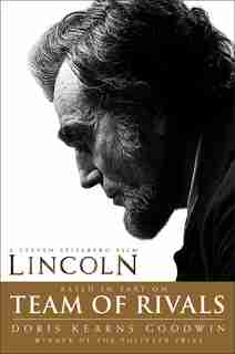 Team of Rivals: Lincoln Film Tie-in Edition by Doris Kearns Goodwin