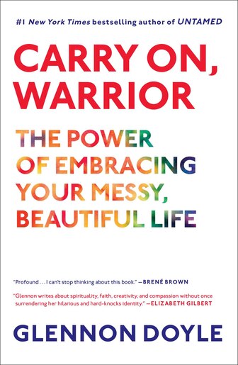 Carry On, Warrior: Thoughts on Life Unarmed by Glennon Doyle Melton