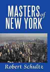 Masters Of New York by Robert Schultz