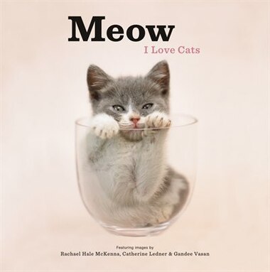 Meow: I Love Cats: I Love Cats by Rachael Hale McKenna