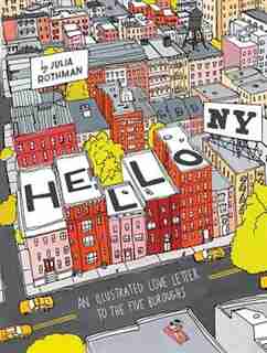 Hello, New York: An Illustrated Love Letter to the Five Boroughs by Julia Rothman