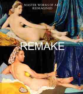 Remake: Master Works Of Art Reimagined by Jeff Hamada
