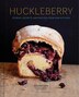 Huckleberry Stories Secrets And Recipes From Our Kitchen Baking Cookbook Recipe Book For Cooks Book By Zoe Nathan Hardcover Www Chapters Indigo Ca