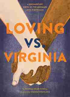 Loving Vs. Virginia: A Documentary Novel Of The Landmark Civil Rights Case (books About Love For Kids, Civil Rights Hist by Patricia Hruby Powell