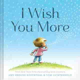 I Wish You More (encouragement Gifts For Kids, Uplifting Books For Graduation) by Amy Krouse Rosenthal