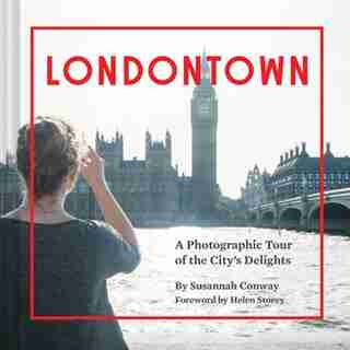 Londontown: A Photographic Tour Of The City's Delights by Susannah Conway