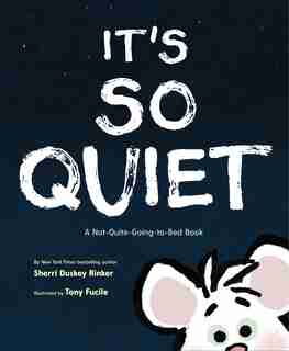 It's So Quiet: A Not-quite-going-to-bed Book by Sherri Rinker Duskey