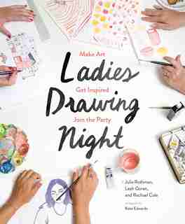 Ladies Drawing Night: Make Art, Get Inspired, Join The Party de Julia Rothman